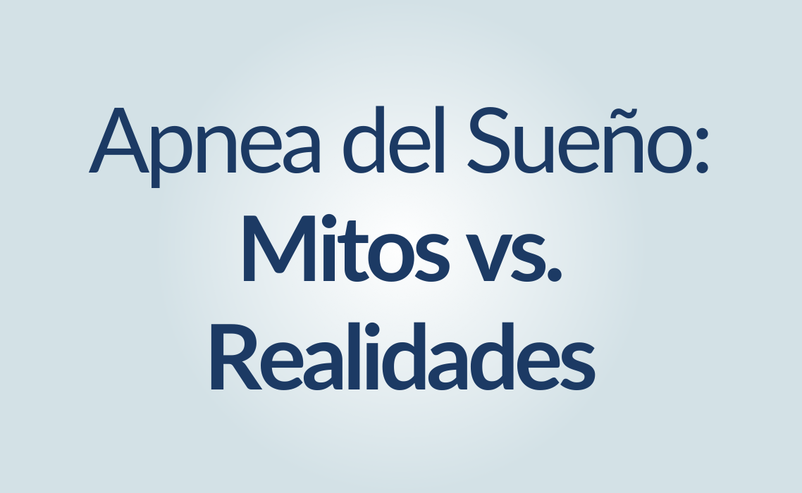 Apnea del Sueño: Mitos vs. Realidades